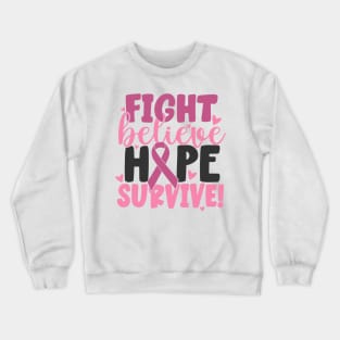 fight believe hope survive Crewneck Sweatshirt